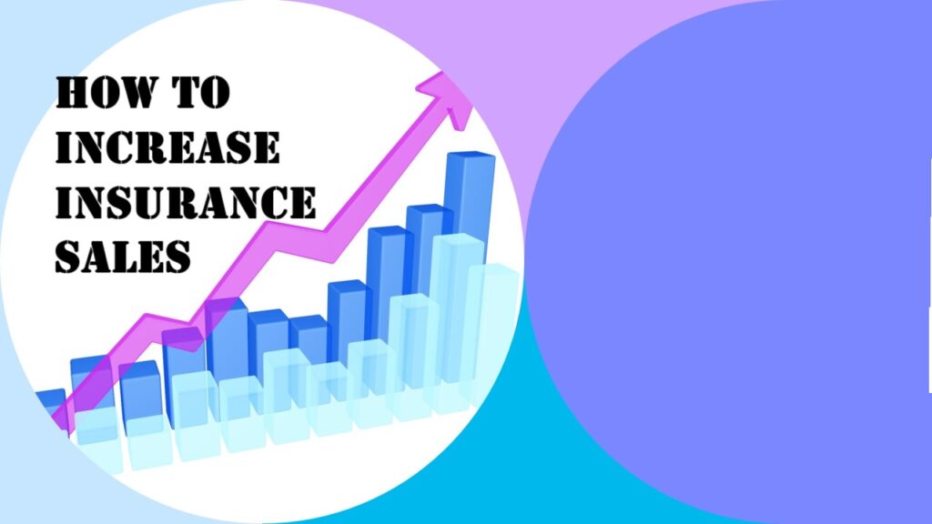 How to Increase Insurance Sales: A Comprehensive Guide