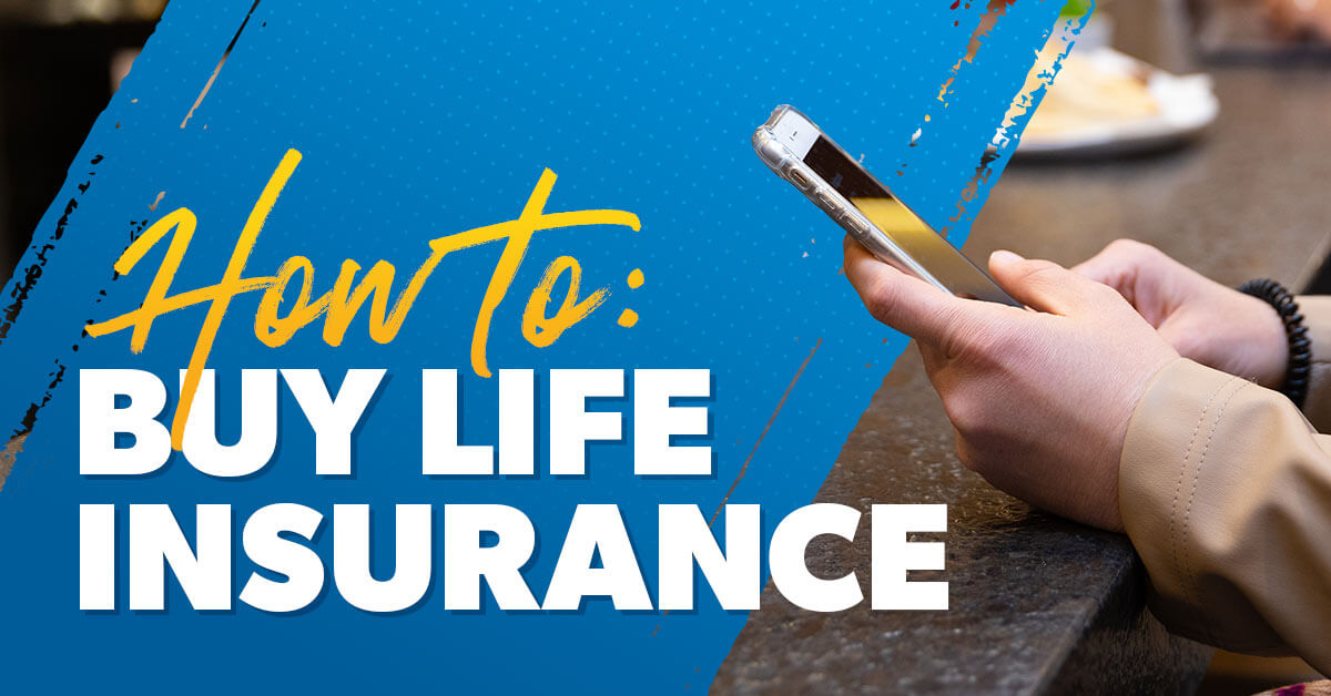 How to Buy Life Insurance: A Comprehensive Guide